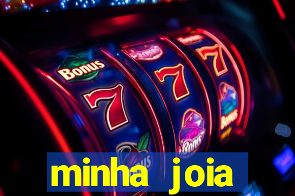 minha joia significado minha joia giria